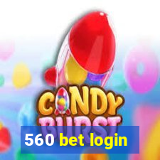 560 bet login