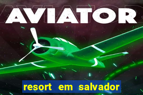 resort em salvador all inclusive