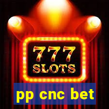 pp cnc bet