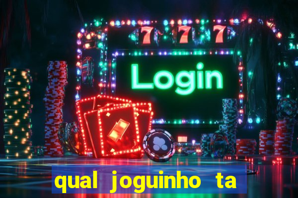 qual joguinho ta pagando agora