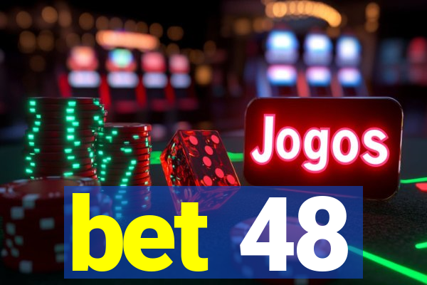 bet 48