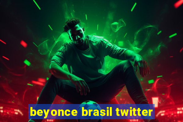 beyonce brasil twitter