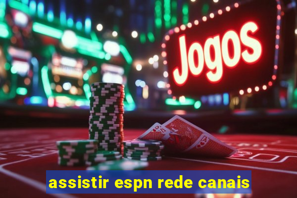 assistir espn rede canais