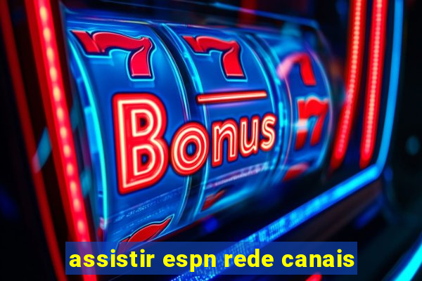 assistir espn rede canais