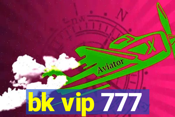 bk vip 777