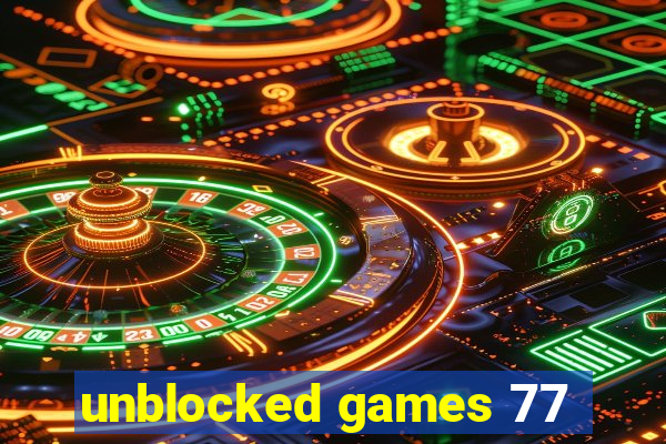 unblocked games 77