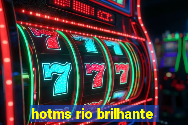 hotms rio brilhante