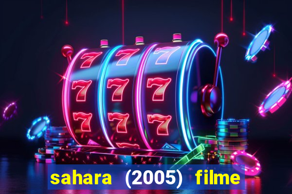 sahara (2005) filme completo dublado