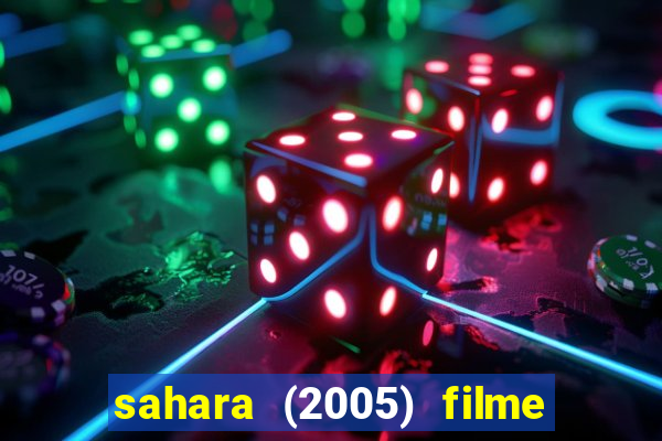 sahara (2005) filme completo dublado