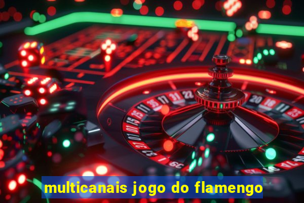 multicanais jogo do flamengo