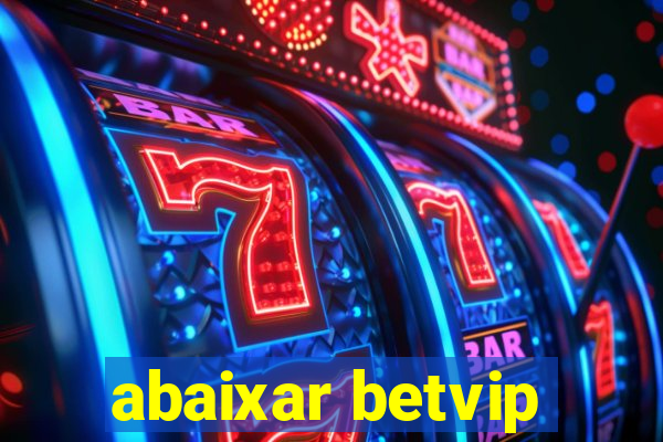 abaixar betvip