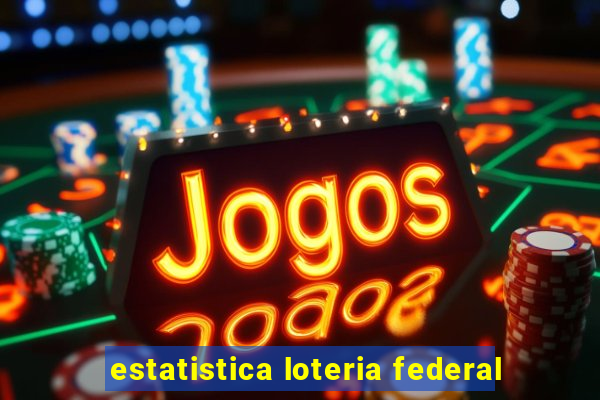 estatistica loteria federal