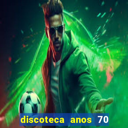 discoteca anos 70 80 90