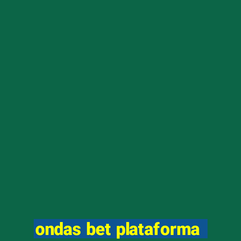 ondas bet plataforma