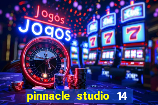 pinnacle studio 14 download portugues completo + serial