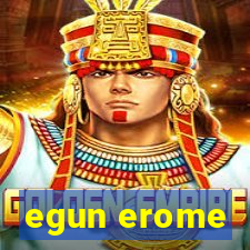 egun erome