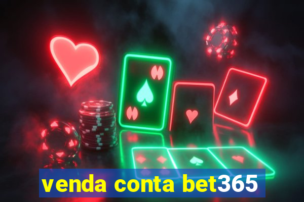 venda conta bet365