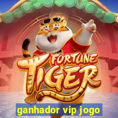 ganhador vip jogo