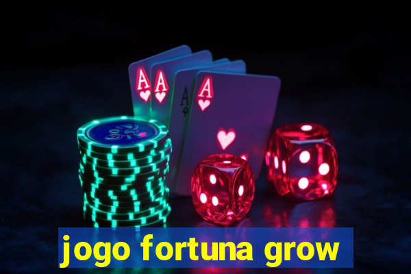 jogo fortuna grow