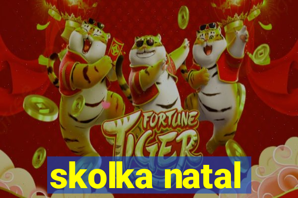 skolka natal