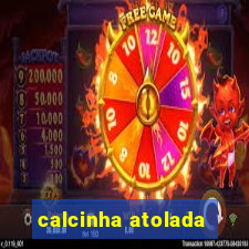 calcinha atolada