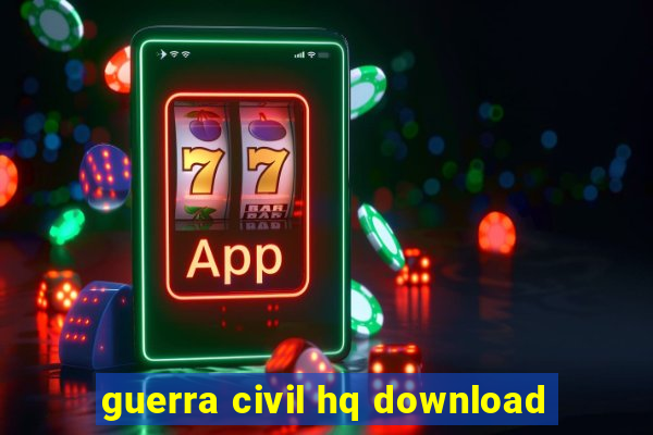 guerra civil hq download