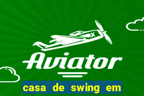 casa de swing em foz do igua莽u