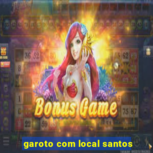 garoto com local santos