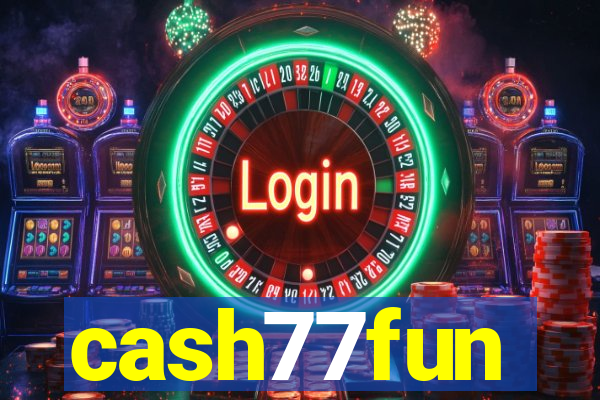 cash77fun