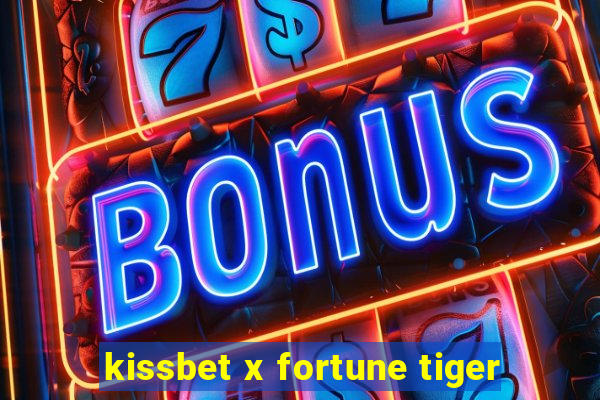 kissbet x fortune tiger