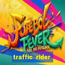 traffic rider dinheiro infinito