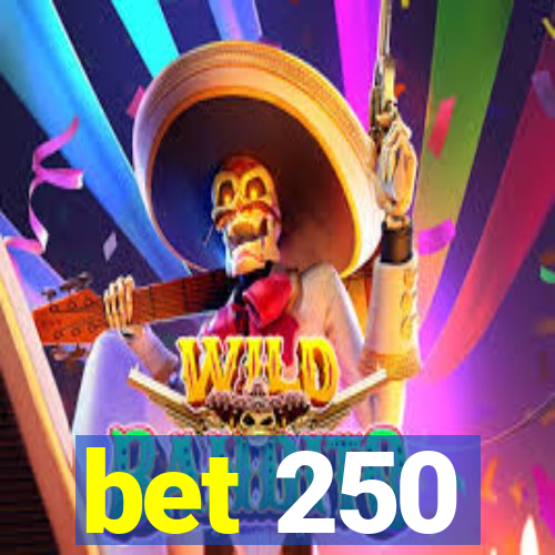 bet 250