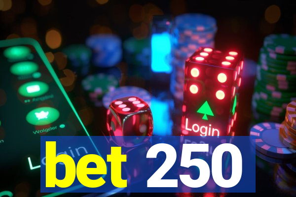 bet 250