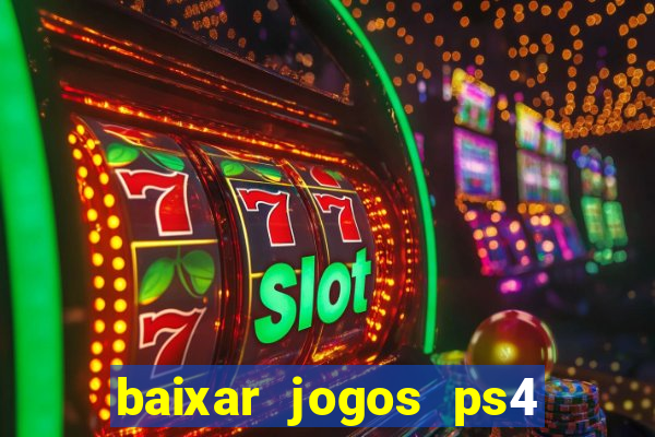 baixar jogos ps4 pkg pt br