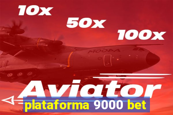 plataforma 9000 bet