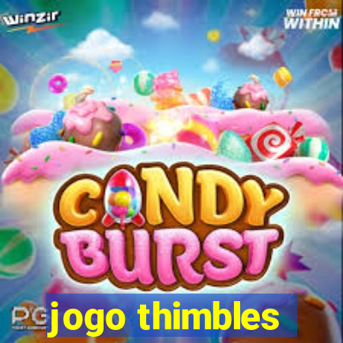 jogo thimbles