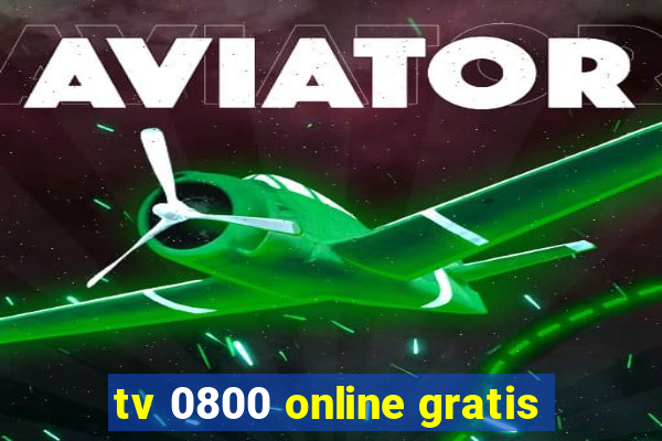 tv 0800 online gratis