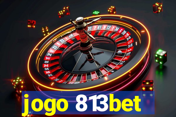 jogo 813bet