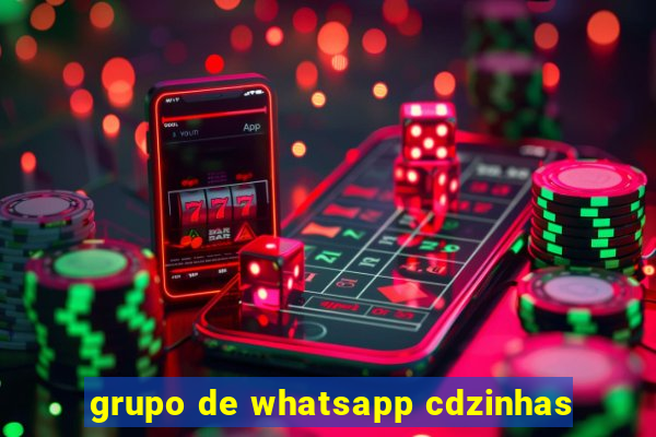 grupo de whatsapp cdzinhas