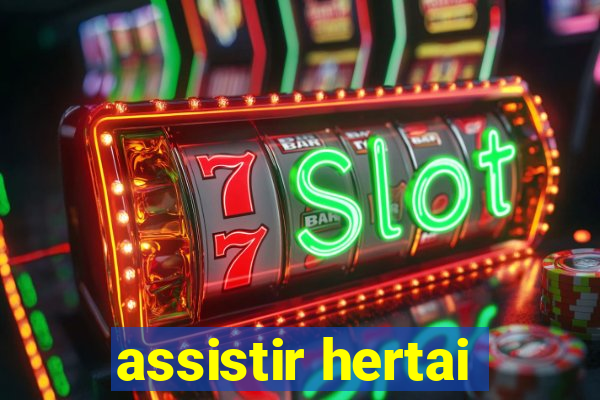 assistir hertai