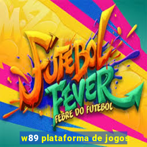 w89 plataforma de jogos