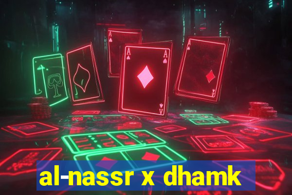 al-nassr x dhamk