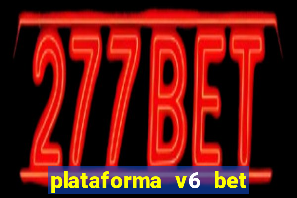 plataforma v6 bet paga mesmo