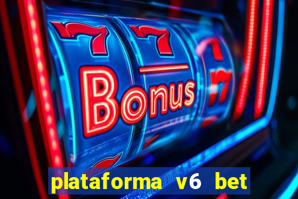 plataforma v6 bet paga mesmo