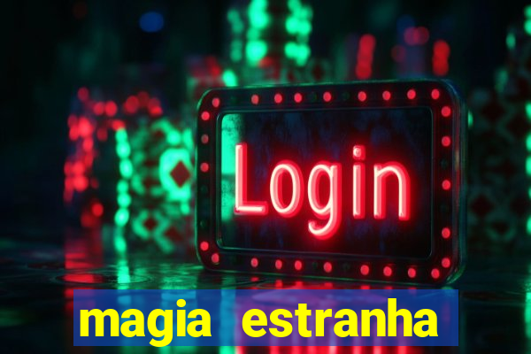 magia estranha filme completo dublado