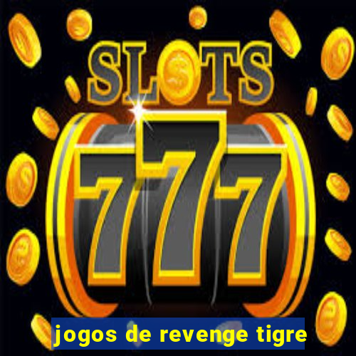 jogos de revenge tigre