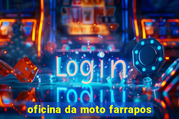 oficina da moto farrapos