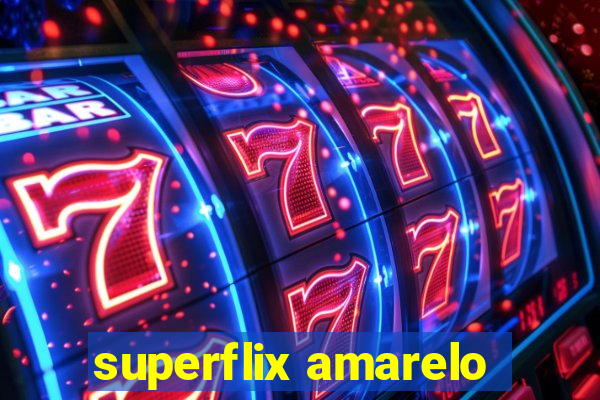 superflix amarelo