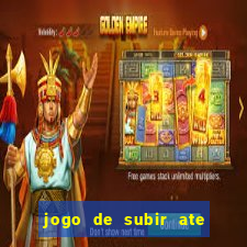 jogo de subir ate o ceu