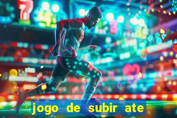 jogo de subir ate o ceu